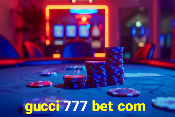 gucci 777 bet com